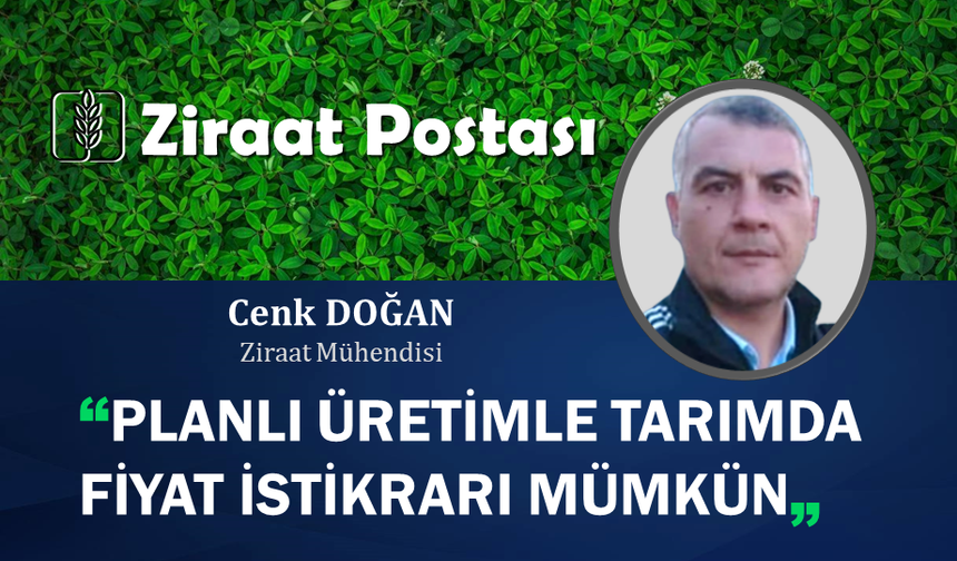 PLANLI ÜRETİMLE TARIMDA FİYAT İSTİKRARI MÜMKÜN